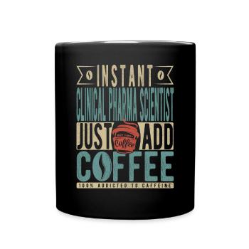 Instant Clinical Pharma Scientist Fügen Sie einfach Kaffee hinzu - Tasse einfarbig - Schwarz - Vorne