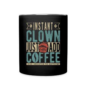 Instant-Clown einfach Kaffee hinzufügen - Tasse einfarbig - Schwarz - Vorne