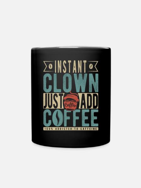 Instant-Clown einfach Kaffee hinzufügen - Tasse einfarbig - Schwarz