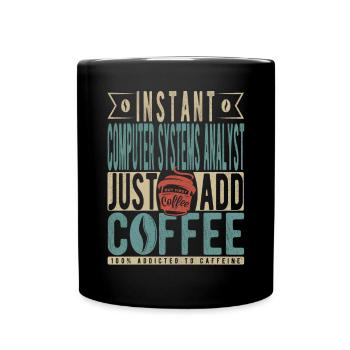 Instant Computer Systems Analyst Just Add Coffee - Mug uni - noir - Devant