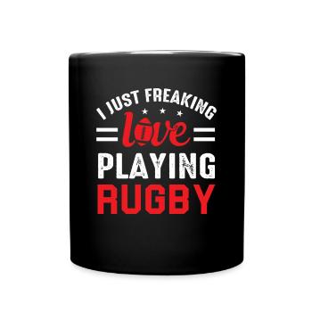 I just freaking love playing Rugby - Rugby Sport - Full Colour Mug - black - Front