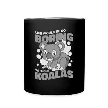 Life Would Be Boring Without Koalabear Eucalyptus - Full Colour Mug - black - Front