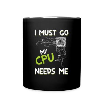 Je dois y aller, mon processeur a besoin de moi - Mug uni - noir - Devant
