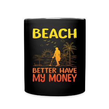 plage mieux avoir mon argent drôle détection de métaux - Mug uni - noir - Devant
