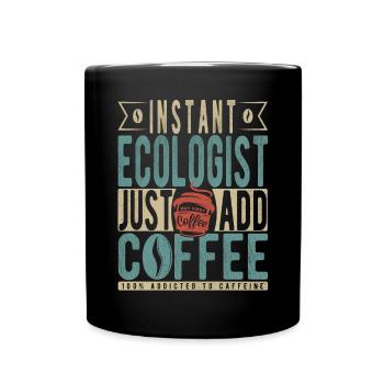 Instant Ecologist Just Add Coffee - Full Colour Mug - black - Front