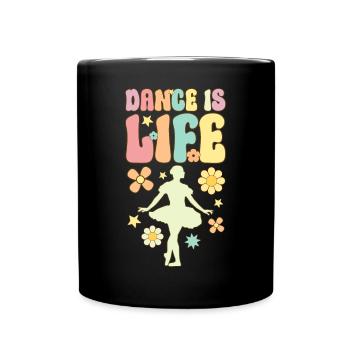 Dance Is Life Groovy Ballet Dance Dancer Baller - Full Colour Mug - black - Front