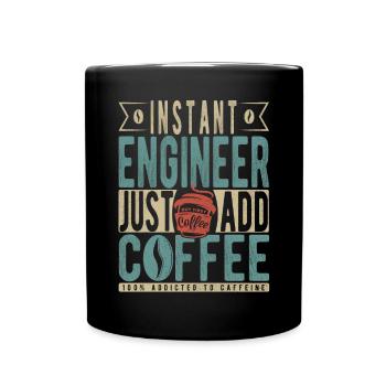 Instant Engineer Just Add Coffee - Full Colour Mug - black - Front