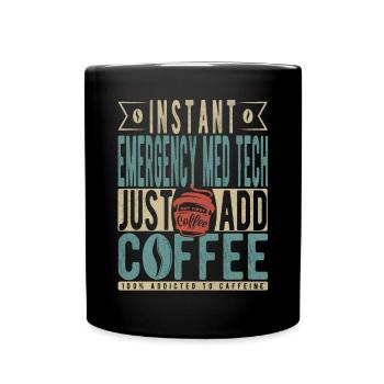 Instant Emergency Med Tech Just Add Coffee - Full Colour Mug - black - Front