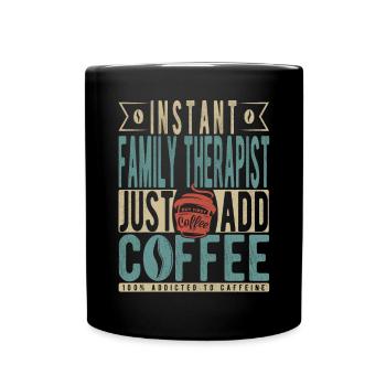 Instant-Familientherapeut einfach Kaffee hinzufügen - Tasse einfarbig - Schwarz - Vorne