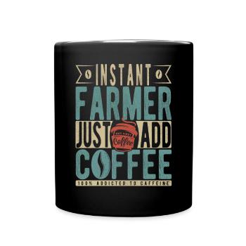 Instant Farmer Fügen Sie einfach Kaffee hinzu - Tasse einfarbig - Schwarz - Vorne