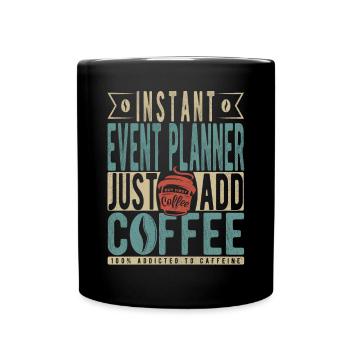 Sofortiger Veranstaltungsplaner Fügen Sie einfach Kaffee hinzu - Tasse einfarbig - Schwarz - Vorne