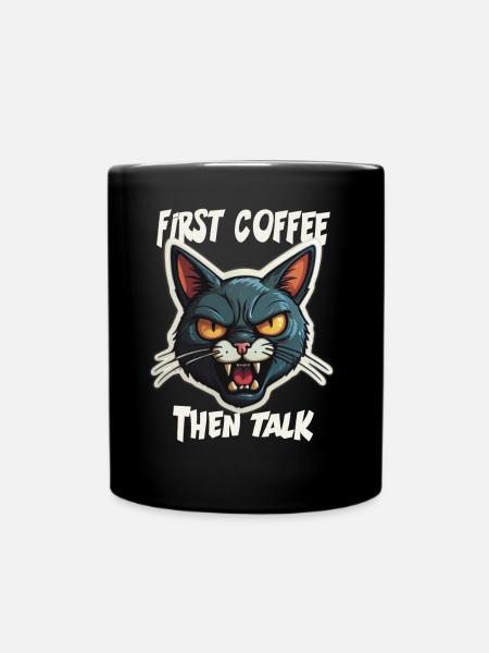 First Coffee then Talk - Tasse einfarbig - Schwarz
