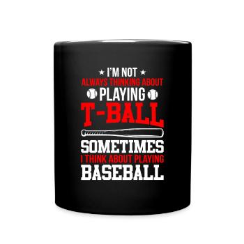Funny T-Ball - I'm not always thinking about Playi - Full Colour Mug - black - Front