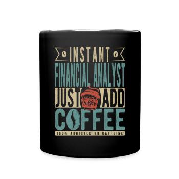 Instant Financial Analyst Fügen Sie einfach Kaffee hinzu - Tasse einfarbig - Schwarz - Vorne