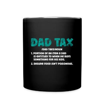 Dad Tax Funny Dad Tax Definition Father's Day - Full Colour Mug - black - Front