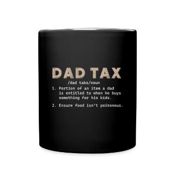 Dad Tax Funny Dad Tax Definition Father's Day - Full Colour Mug - black - Front