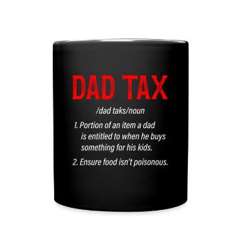Dad Tax Funny Dad Tax Definition Father's Day - Full Colour Mug - black - Front