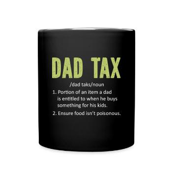 Dad Tax Funny Dad Tax Definition Father's Day - Full Colour Mug - black - Front