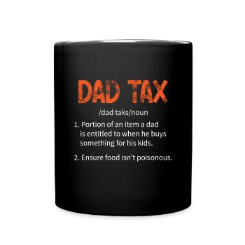 Dad Tax Funny Dad Tax Definition Father's Day - Full Colour Mug - black - Front