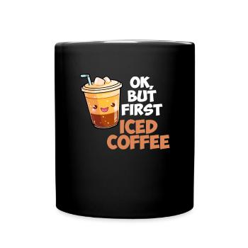 ok but first iced coffee, iced coffee - Full Colour Mug - black - Front