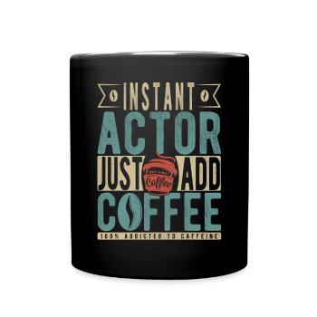 Instant Actor einfach Kaffee hinzufügen - Tasse einfarbig - Schwarz - Vorne