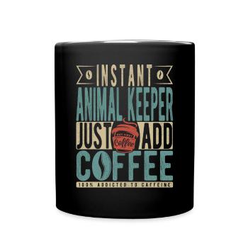 Instant Animal Keeper Just Add Coffee - Full Colour Mug - black - Front