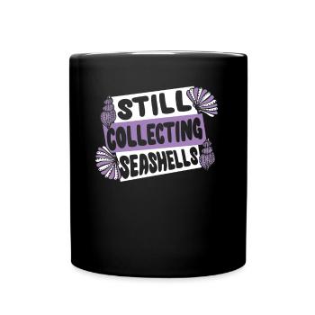 Still Collecting Seashells Shell Hunter Seashell - Full Colour Mug - black - Front