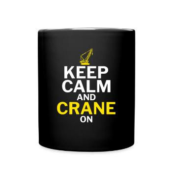 Gardez votre calme et la grue - Drôle de conducteur de grue - Mug uni - noir - Devant