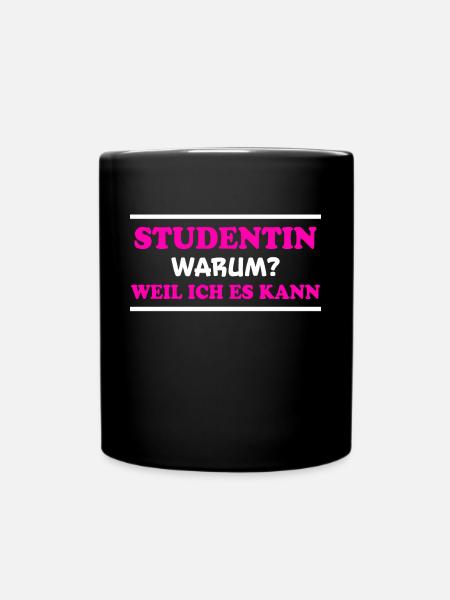 Studentin Spruch Universität Studentin Geschenk - Tasse einfarbig - Schwarz