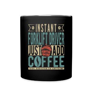 Instant-Gabelstaplerfahrer fügen einfach Kaffee hinzu - Tasse einfarbig - Schwarz - Vorne