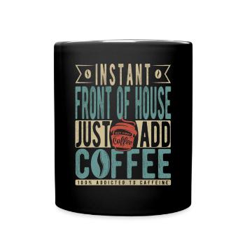 Devant la maison instantanée il suffit d’ajouter du café - Mug uni - noir - Devant