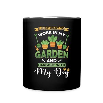 Arbeit in meinem Garten Hangout mit meinem Hund - Tasse einfarbig - Schwarz - Vorne