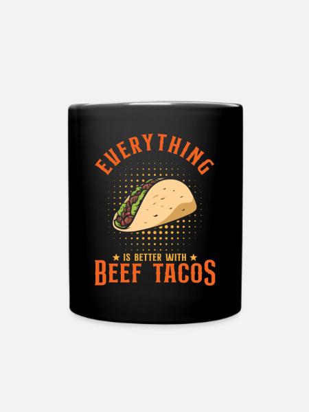 Mit Rindfleisch-Tacos ist alles besser - Tasse einfarbig - Schwarz