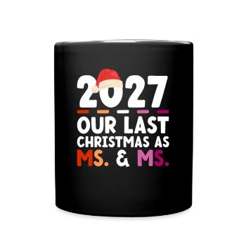 2027 Our Last Christmas as Woman & Mrs - Full Colour Mug - black - Front