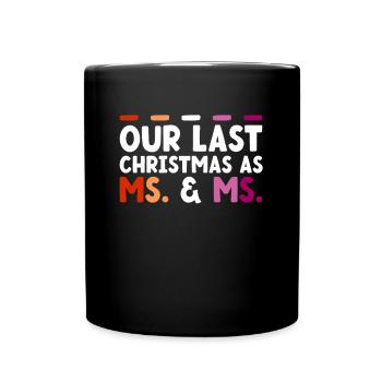 Our Last Christmas as Mrs. & Mrs. Gays - Full Colour Mug - black - Front