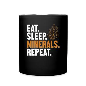 Eat Sleep Minerals Repeat Geologist Mineral - Tasse einfarbig - Schwarz - Vorne