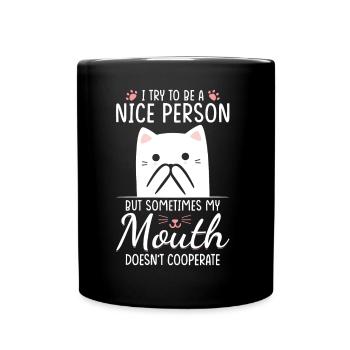 I Try To Be A Nice Person But Sometimes My Mouth - Full Colour Mug - black - Front