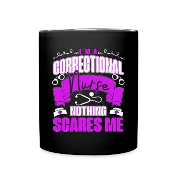 Correctional Nurse Nothing Scares Me Gifts - Full Colour Mug - black - Front