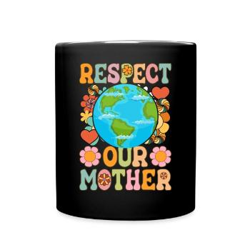 Respect for Our Mother Climate Change Earth Day - Full Colour Mug - black - Front