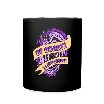 Of Quartz I Love Geodes Geologist Mineral - Full Colour Mug - black - Front