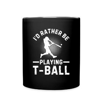 Tee-ball Player - I'd Rather be Playing T-ball - Full Colour Mug - black - Front