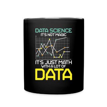Data Science It's Not Magic It's Just Math Data - Tasse einfarbig - Schwarz - Vorne