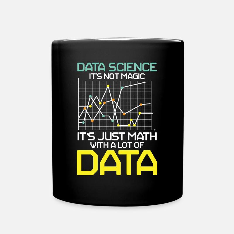 Data Science It's Not Magic It's Just Math Data - Tasse einfarbig - Schwarz