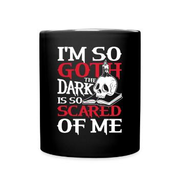 I'm So Goth The Dark Is So Scared Of Me für - Tasse einfarbig - Schwarz - Vorne