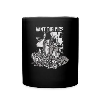 Want Dig Pic Geologist Stone Collector Mineral - Full Colour Mug - black - Front
