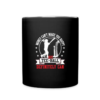 Money can't make you happy but Tee ball definitely - Full Colour Mug - black - Front