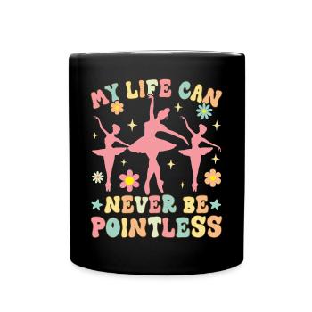 Groovy Ballet Dance Dancer My Life Can Never - Full Colour Mug - black - Front