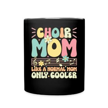 Choir Mom Like A Normal Mom Groovy Singer Singing - Full Colour Mug - black - Front