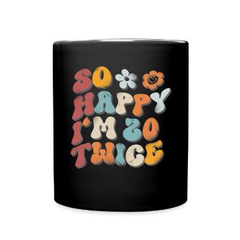 40. Geburtstag Lustiger Spruch - Tasse einfarbig - Schwarz - Vorne