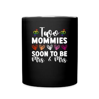 Two Mommies Will Soon Be Wife & Wife - Gay Marriage - Full Colour Mug - black - Front